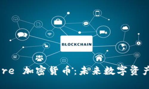 深入探索 ZCore 加密货币：未来数字资产的潜力与价值